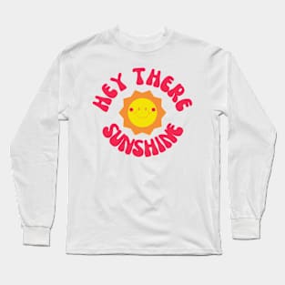 Hey There Sunshine Long Sleeve T-Shirt